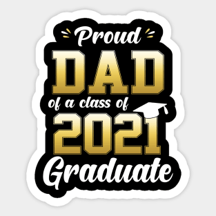 Proud Dad Of A Class Of 2021 Graduate Funny Sticker